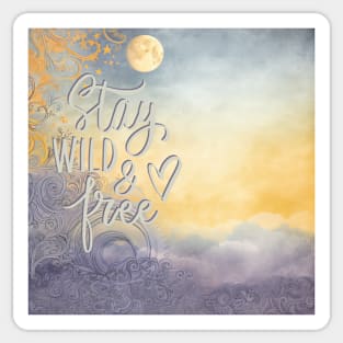 Stay Wild and Free Sticker